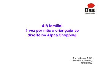 Alô família! 1 vez por mês a criançada se diverte no Alpha Shopping