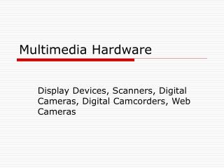 Multimedia Hardware