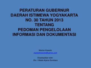 Martan Kiswoto martankiswoto@yahoo Disampaikan oleh: Drs. I Made Arjana Gumbara