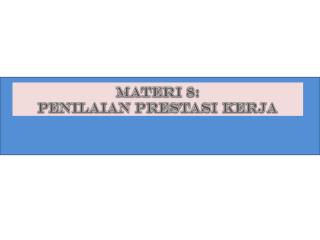 Materi 8: PENILAIAN PRESTASI KERJA