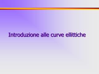 Introduzione alle curve ellittiche