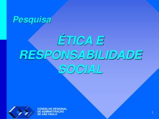 Pesquisa ÉTICA E RESPONSABILIDADE SOCIAL