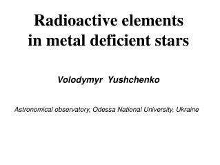 Radioactive elements in metal deficient stars