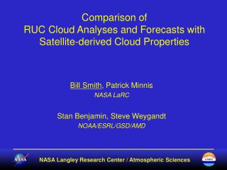 Comparison of RUC Cloud Analyses and Forecasts with Satellite-derived Cloud Properties