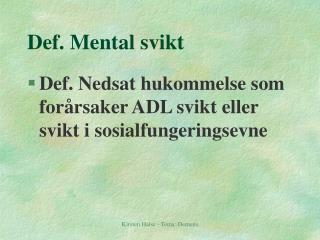 Def. Mental svikt