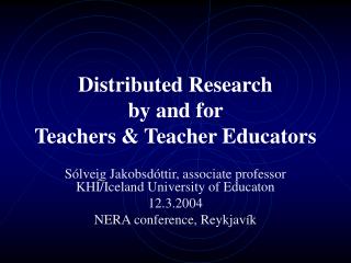 Distributed Research by and for Teachers &amp; Teacher Educators