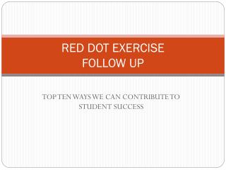 RED DOT EXERCISE FOLLOW UP