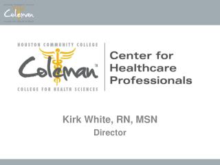 Kirk White, RN, MSN Director