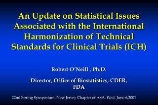 Robert O’Neill , Ph.D. Director, Office of Biostatistics, CDER, FDA