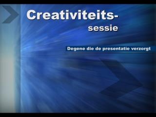 Creativiteits - sessie