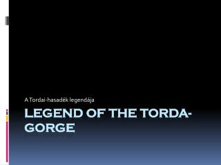 Legend of the Torda-Gorge