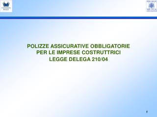 POLIZZE ASSICURATIVE OBBLIGATORIE PER LE IMPRESE COSTRUTTRICI LEGGE DELEGA 210/04