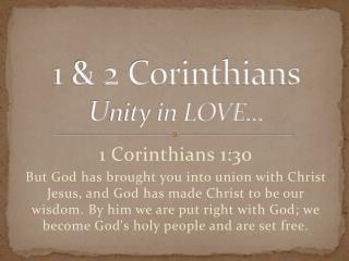 1 &amp; 2 Corinthians U nity in LOVE…