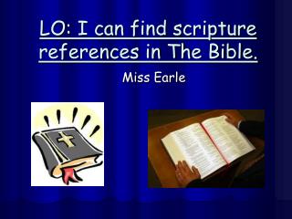 LO: I can find scripture references in The Bible.