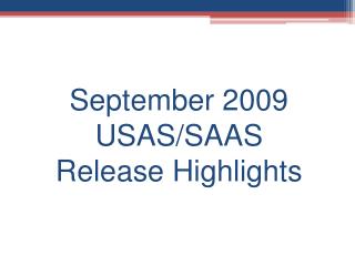 September 2009 USAS/SAAS Release Highlights