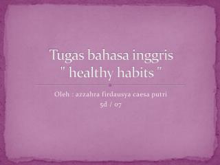 T ugas bahasa inggris &quot; healthy habits &quot;
