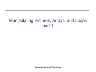 Manipulating Pictures, Arrays, and Loops part 1