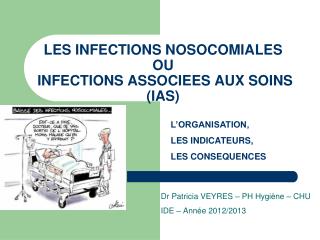 LES INFECTIONS NOSOCOMIALES OU INFECTIONS ASSOCIEES AUX SOINS (IAS)