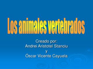 Creado por: Andrei Aristotel Stanciu y Óscar Vicente Cayuela