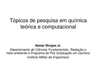 Tópicos de pesquisa em química teórica e computacional