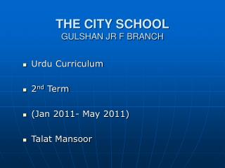 THE CITY SCHOOL GULSHAN JR F BRANCH