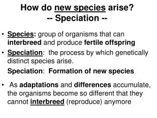 How do new species arise? -- Speciation --
