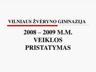 200 8 – 200 9 M.M. VEIKLOS PRISTATYMAS