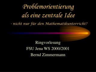 Problemorientierung als eine zentrale Idee - nicht nur für den Mathematikunterricht?