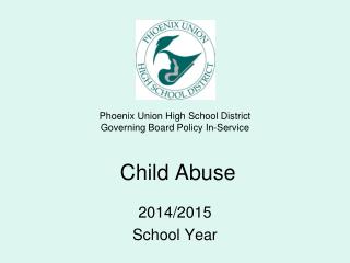 Phoenix Union High School District Governing Board Policy In-Service Child Abuse