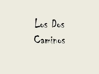 Los Dos Caminos