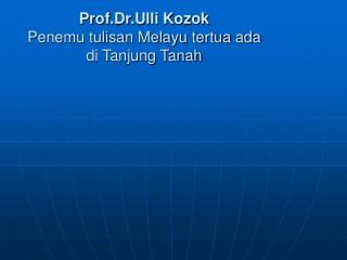 Prof.Dr.Ulli Kozok Penemu tulisan Melayu tertua ada di Tanjung Tanah