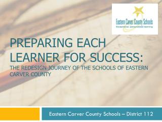 Preparing each learner for success: The redesign journey of the Schools of Eastern Carver County