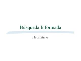 Búsqueda Informada