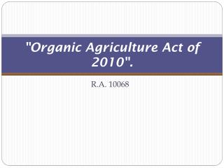 &quot;Organic Agriculture Act of 2010&quot;.