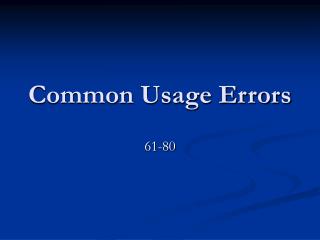 Common Usage Errors