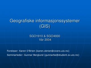 Geografiske informasjonssystemer (GIS) SGO1910 &amp; SGO4930 Vår 2004