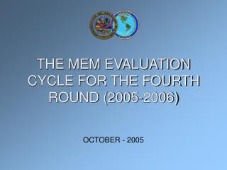 THE MEM EVALUATION CYCLE FOR THE FOURTH ROUND (2005-2006)