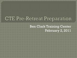 CTE Pre-Retreat Preparation