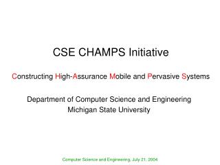 CSE CHAMPS Initiative C onstructing H igh- A ssurance M obile and P ervasive S ystems