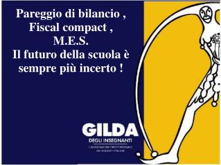 Pareggio di bilancio , Fiscal compact , M.E.S. Il futuro della scuola è sempre più incerto !