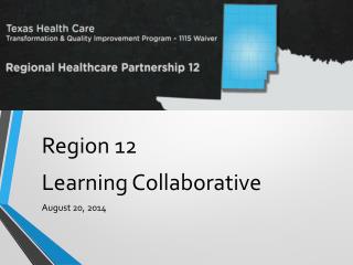 Region 12 Learning Collaborative August 20, 2014