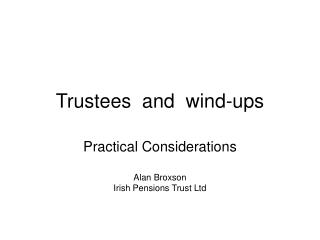 Trustees and wind-ups