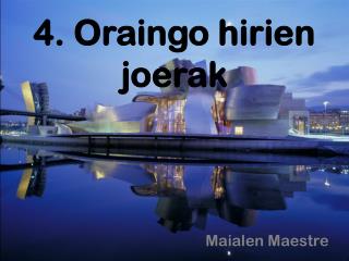 4. Oraingo hirien joerak