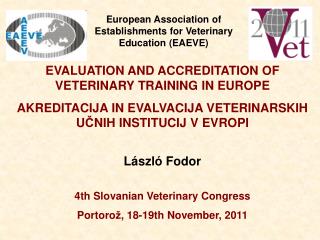 EVALUATION AND ACCREDITATION OF VETERINARY TRAINING IN EUROPE AKREDITACIJA IN EVALVACIJA VETERINARSKIH U Č NIH INSTITUCI