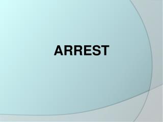 ARREST