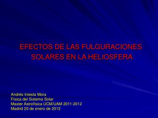 EFECTOS DE LAS FULGURACIONES SOLARES EN LA HELIOSFERA