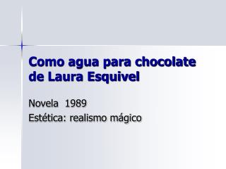 Como agua para chocolate de Laura Esquivel