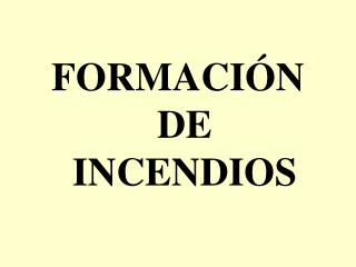 FORMACIÓN DE INCENDIOS