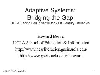 Adaptive Systems: Bridging the Gap UCLA/Pacific Bell Initiative for 21st Century Literacies
