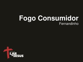 Fogo Consumidor